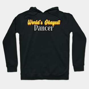 World's Okayest Dancer! Hoodie